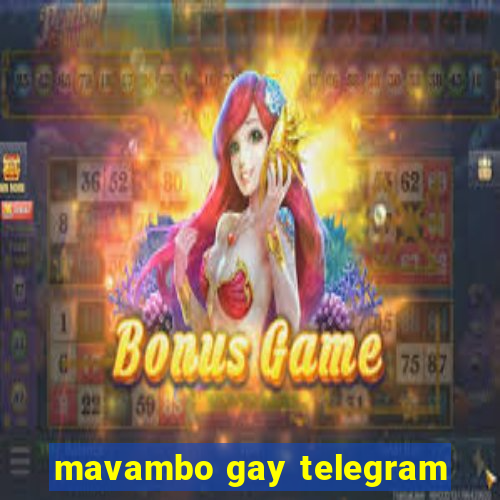 mavambo gay telegram